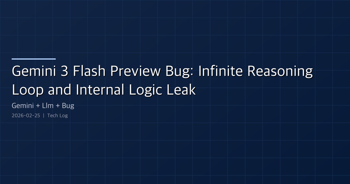 Gemini 3 Flash Preview Bug: Infinite Reasoning Loop and Internal Logic Leak