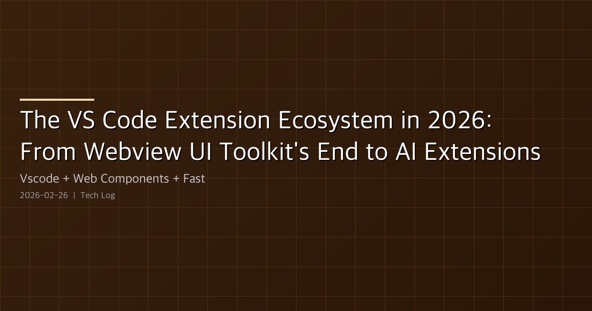 The VS Code Extension Ecosystem in 2026: From Webview UI Toolkit's End to AI Extensions