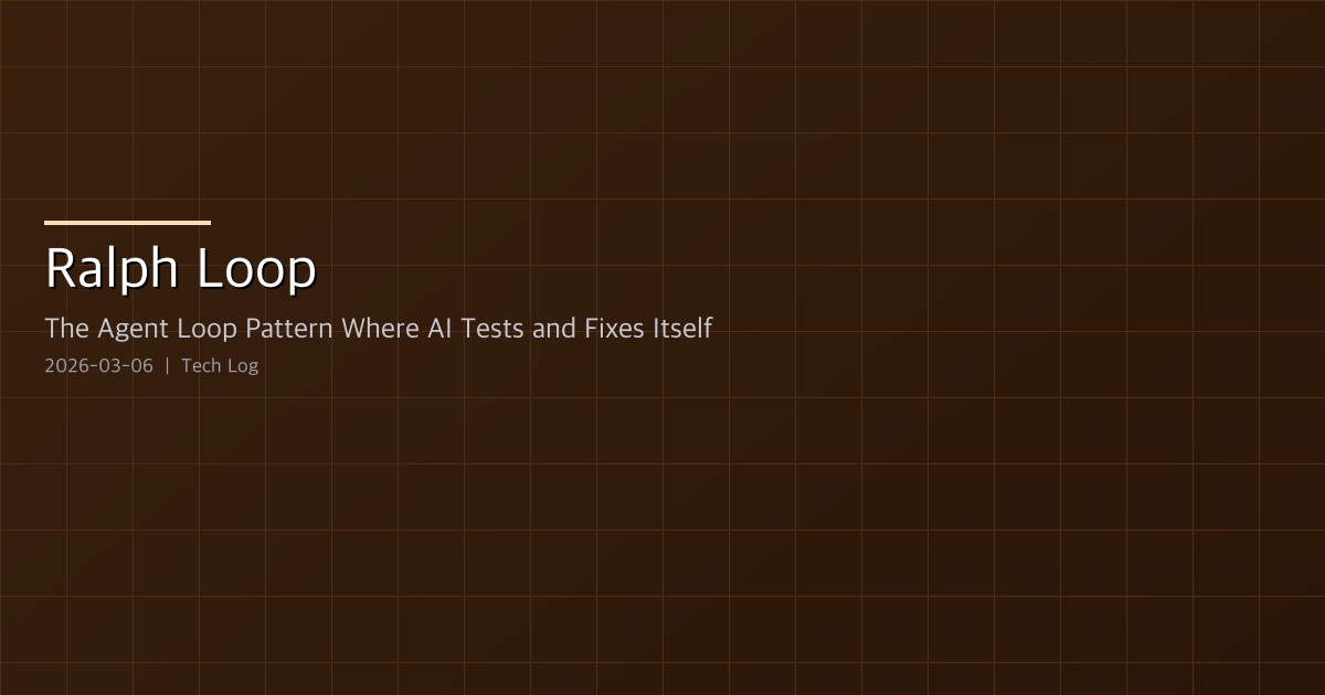 Ralph Loop — The Agent Loop Pattern Where AI Tests and Fixes Itself