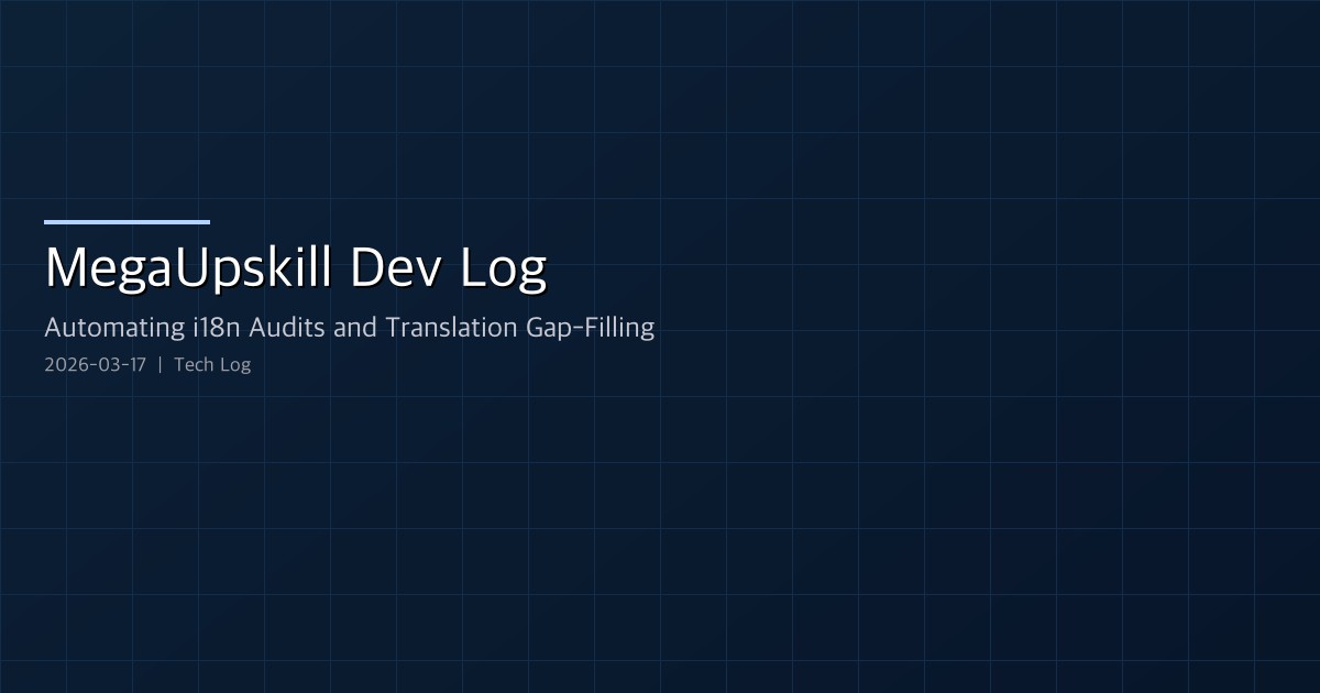 MegaUpskill Dev Log — Automating i18n Audits and Translation Gap-Filling