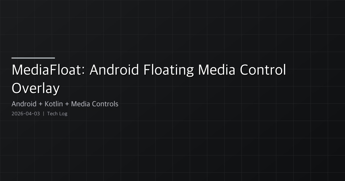 Featured image of post MediaFloat: Anatomy of an Android Floating Media Control Overlay