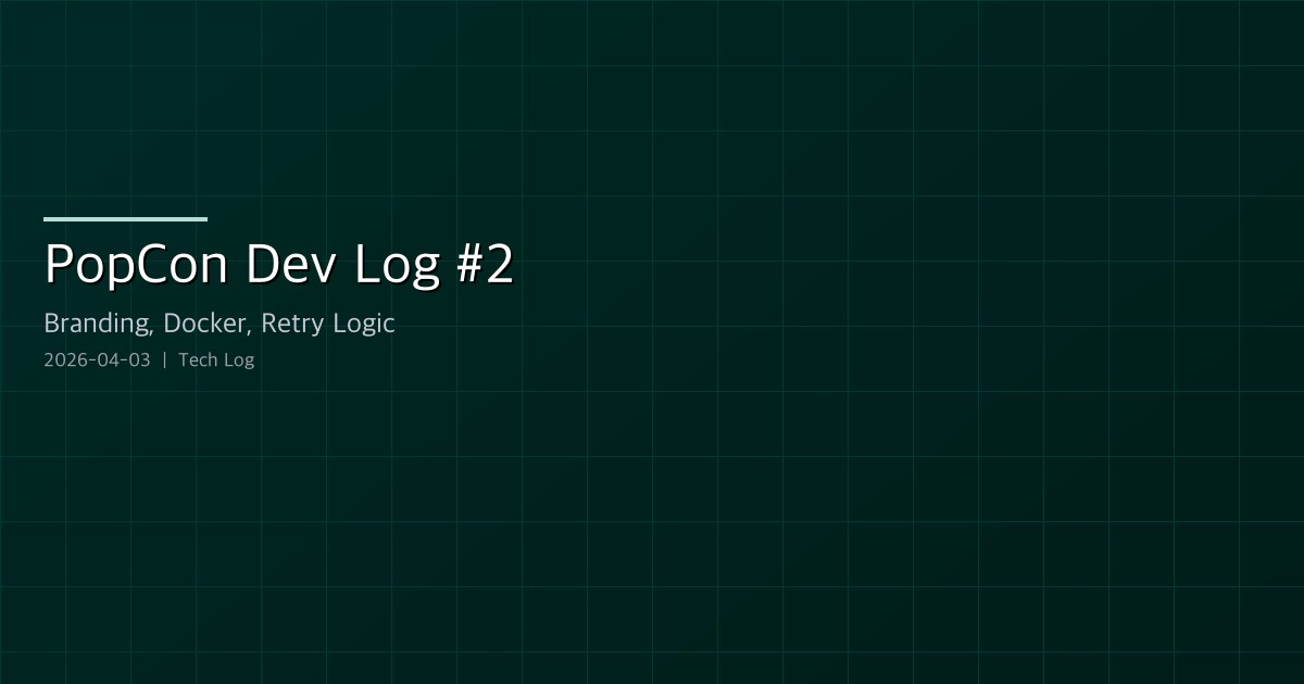 Featured image of post PopCon Dev Log #2 — Branding, README, Docker Debugging, and Retry Logic