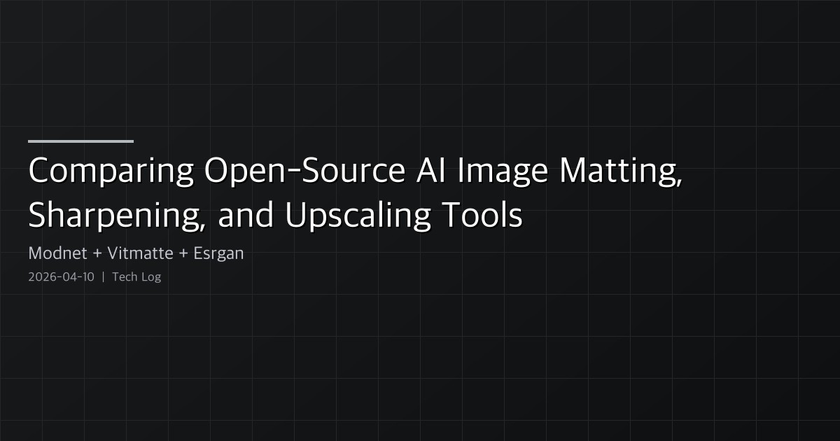 Comparing Open-Source AI Image Matting, Sharpening, and Upscaling Tools