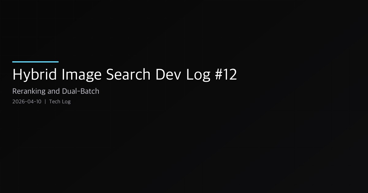 Hybrid Image Search Dev Log #12 — Reranking Pipeline Fixes, Dual-Batch Generation, Frontend Sprint