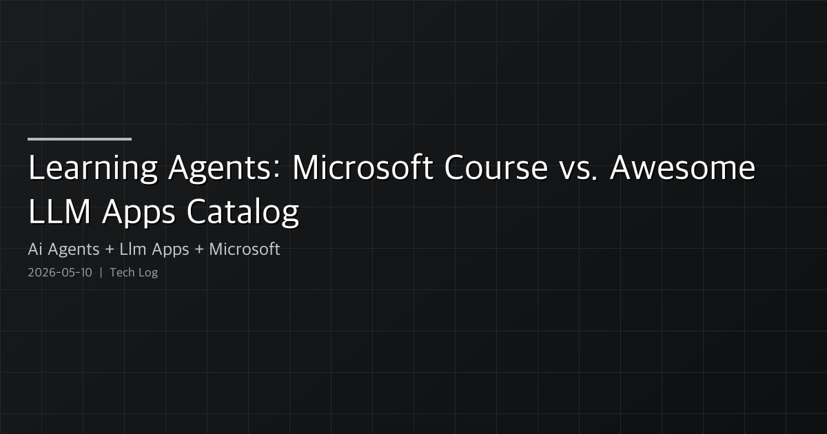Learning Agents: Course or Catalog? Microsoft AI Agents for Beginners vs. Awesome LLM Apps