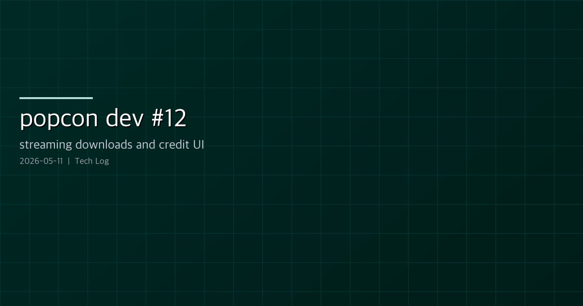 Featured image of post popcon dev log #12 — Streaming zip downloads, persisting action cache, stabilizing credit pill