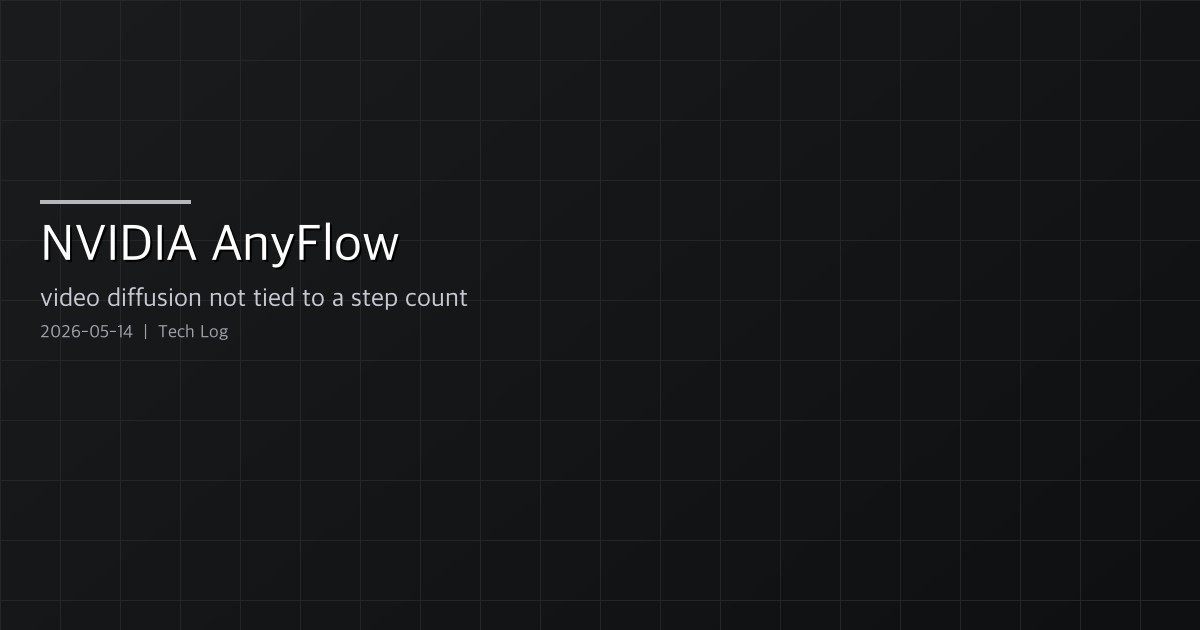 NVIDIA AnyFlow — video diffusion distillation that is not tied to a step count