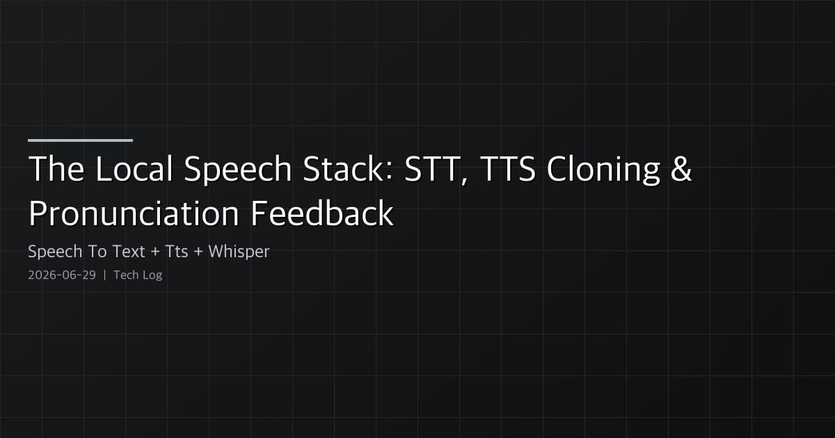 Featured image of post The Local Speech Stack: Voice-to-Text, TTS Cloning, and Pronunciation Feedback Without the Cloud